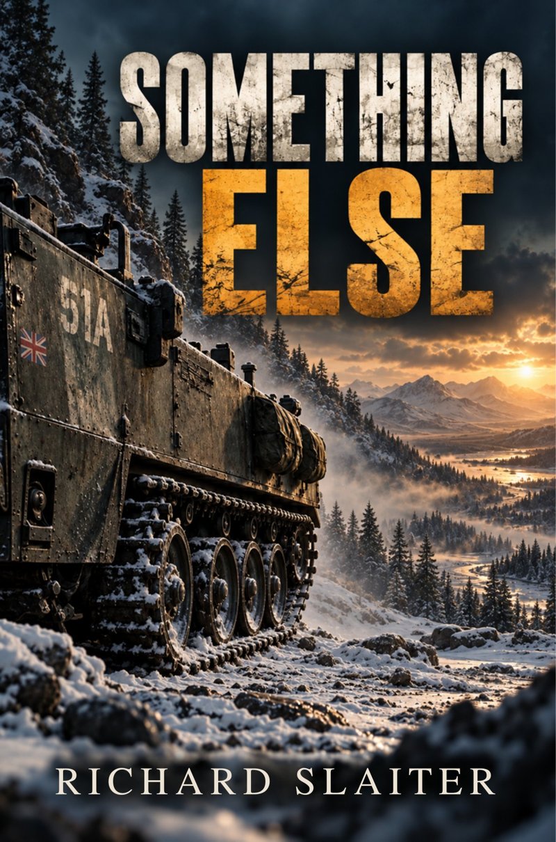 Something Else by Richard Slaiter, book cover showing an armoured vehicle on a snowy mountainside at sunset.